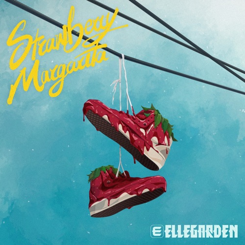 ELLEGARDEN – Strawberry Margarita 歌詞