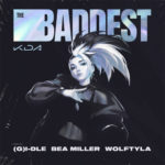 K/DA - The Baddest