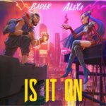 Bader AlShuaibi X AleXa - IS IT ON